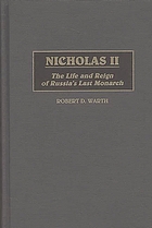 Nicholas II : the life and reign of Russia's last monarch