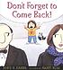Don't forget to come back! 著者：  Robie H Harris 