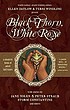 Black thorn, white rose de Ellen Datlow