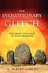 The evolutionary glitch : rise above the root... 著者：  Albert Garoli 