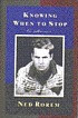 Knowing when to stop : a memoir by Ned Rorem