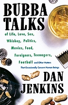 Bubba talks of life, love, sex, whiskey, politics, foreigners, teenagers, movies, food, football, and other matters that occasionally concern human beings