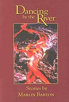Dancing by the river : stories