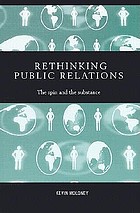 Rethinking public relations : the spin and the substance