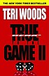 True to the game 著者： Teri Woods