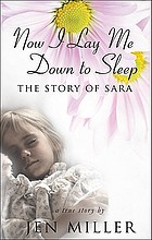 Now I Lay Me Down to Sleep: the Story of Sara A True Story.