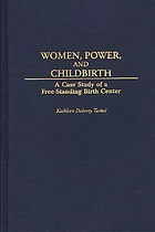 Women, power, and childbirth : a case study of a free-standing birth center
