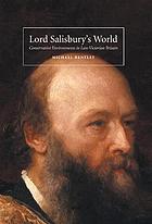 Lord Salisbury's world : conservative environments in late-Victorian Britain