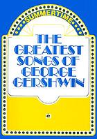 The greatest songs of George Gershwin