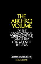 The Archko volume or, The archeological writings of the Sanhedrim and Talmuds of the Jews (intra secus) These are the official documents made in these courts in the days of Jesus Christ.