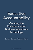 Executive accountability : creating the environment for business value from technology