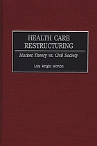 Health care restructuring : market theory vs. civil society