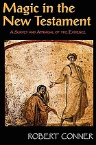 Magic in the New Testament : a survey and appraisal of the evidence