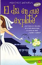 El día en que exploté