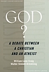 God? : a debate between a Christian and an atheist by  William Lane Craig 