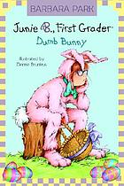 Junie B., first grader : dumb bunny : #27 of Junie B. Jones
