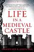 Life in a medieval castle by  Joseph Gies 