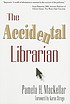The accidental librarian 著者：  Pamela H MacKellar 