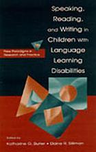 Speaking, reading, and writing in children with language learning disabilities : new paradigms in research and practice