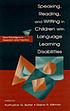Speaking, reading, and writing in children with language learning disabilities : new paradigms in research and practice