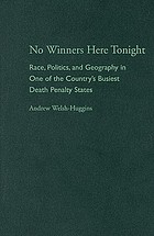 No winners here tonight : race, politics, and geography in one of the country's busiest death penalty states