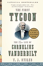 The first tycoon : the epic life of Cornelius Vanderbilt