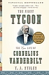 The first tycoon : the epic life of Cornelius Vanderbilt