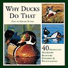 Why ducks do that : 40 distinctive duck behaviors explained & photographed