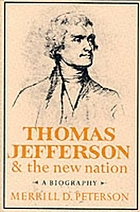 Thomas Jefferson and the new nation : a biography