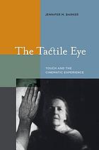 The tactile eye : touch and the cinematic experience