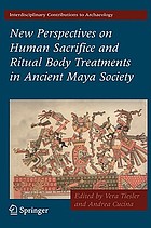 New perspectives on human sacrifice and ritual body treatment in ancient Maya society