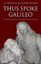 Thus spoke Galileo : the great scientist's ideas and their relevance to the present day