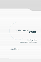 The laws of cool : knowledge work and the culture of information