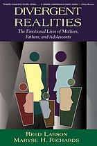 Divergent realities : the emotional lives of mothers, fathers, and adolescents