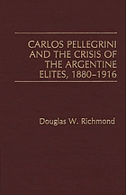 Carlos Pellegrini and the crisis of the Argentine elites, 1880-1916