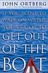 If you want to walk on water, you've got to get... von John Ortberg