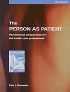 The person as patient : psychosocial perspectives for the health care professional