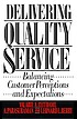 Delivering quality service : balancing customer... 著者：  Valarie A Zeithaml 