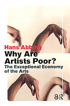Why are artists poor? : the exceptional economy of the arts