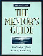 The mentor's guide : facilitating effective learning relationships