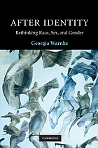 After identity : rethinking race, sex, and gender