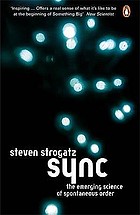 Sync : the emerging science of spontaneous order.