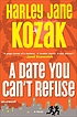 A date you can't refuse 著者：  Harley Jane Kozak 