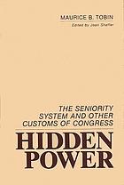Hidden power : the seniority system and other customs of Congress