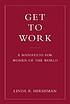 Get to work : a manifesto for women of the world 著者：  Linda R Hirshman 