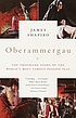 Oberammergau : the troubling story of the world's... de James S Shapiro