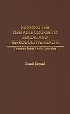 Running the obstacle course to sexual and reproductive health : lessons from Latin America