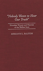 Nobody wants to hear our truth : homeless women and theories of the welfare state