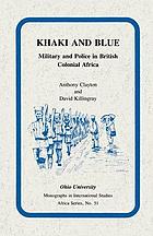 Khaki and blue : military and police in British colonial Africa