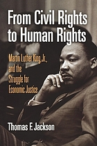 From civil rights to human rights : Martin Luther King, Jr., and the struggle for economic justice